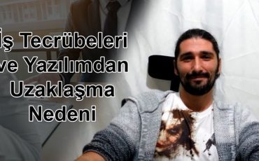 Bilişim Alanında İş Tecrübelerim ve Yazılımdan Uzaklaşma Nedenim